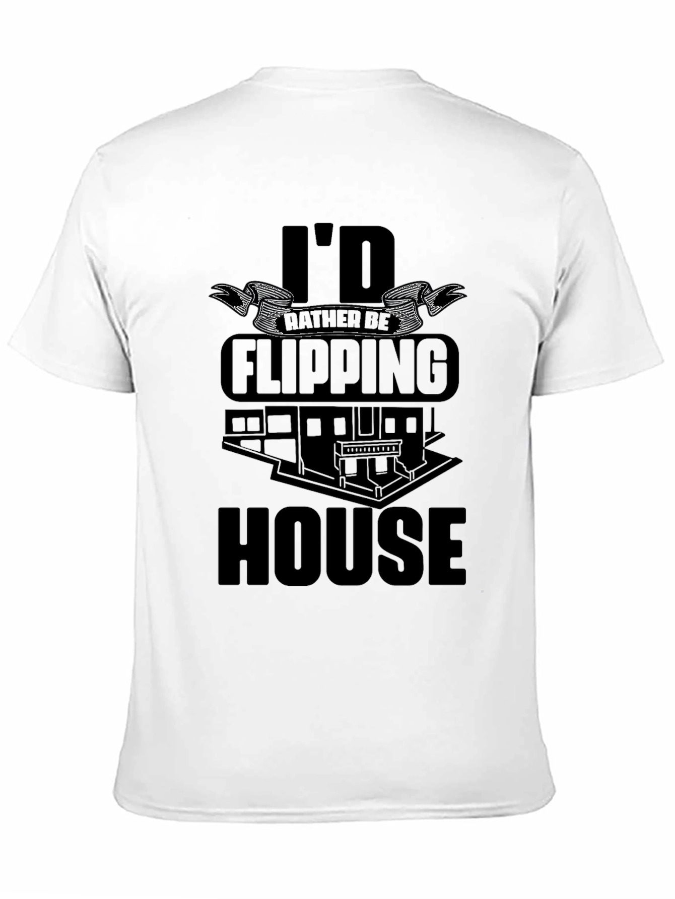 Id Rather Be Flipping House Black T-Shirt