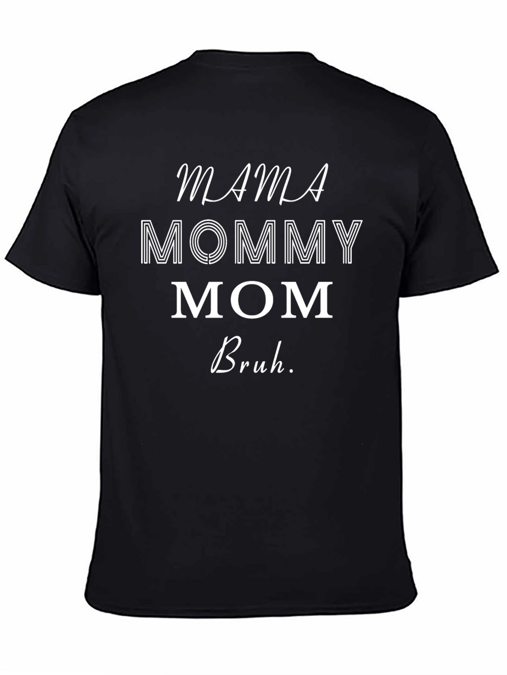 Mama Mommy Mom Bruh Funny Graphic T-Shirt