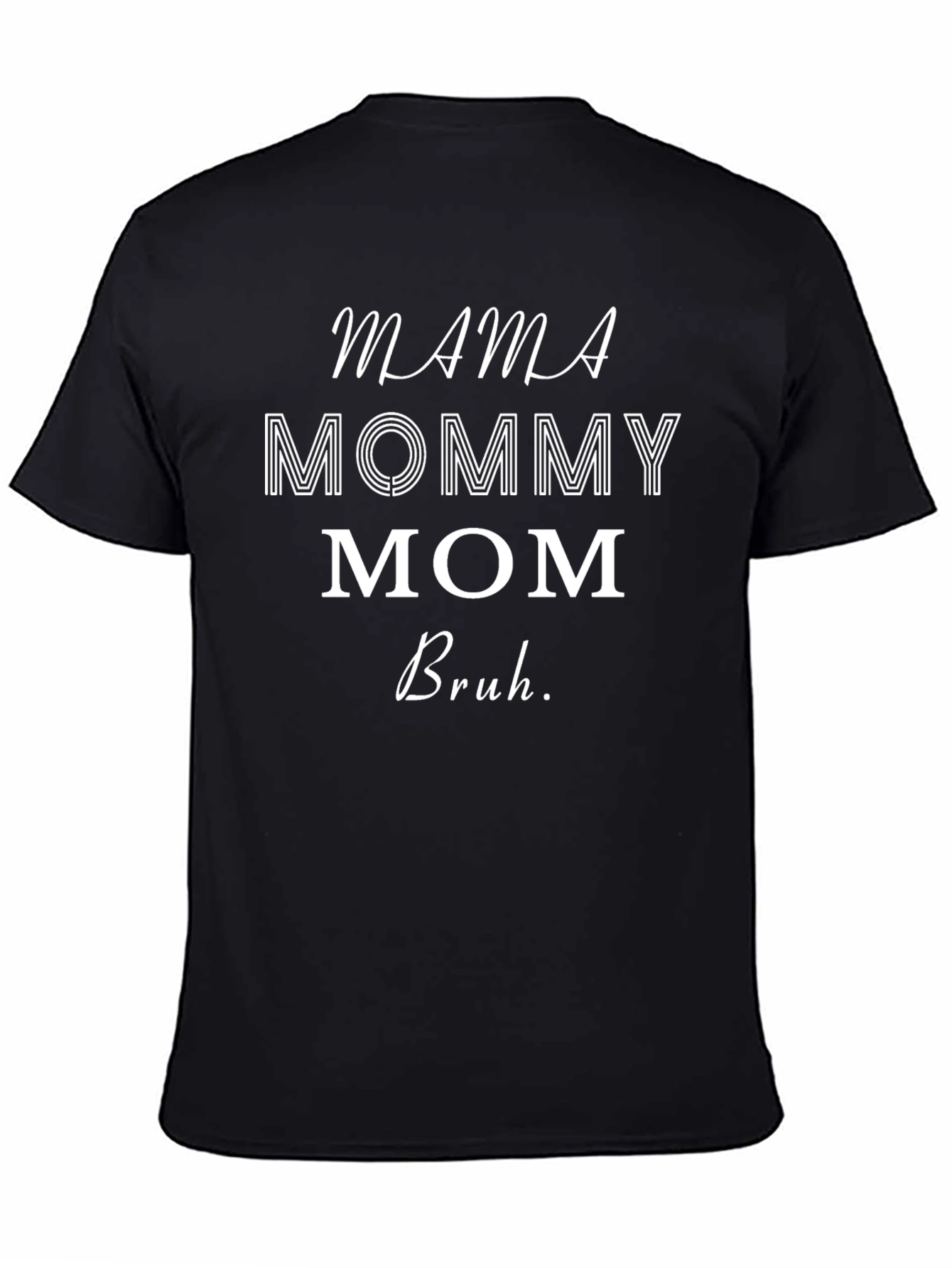 Mama Mommy Mom Bruh Funny Graphic T-Shirt