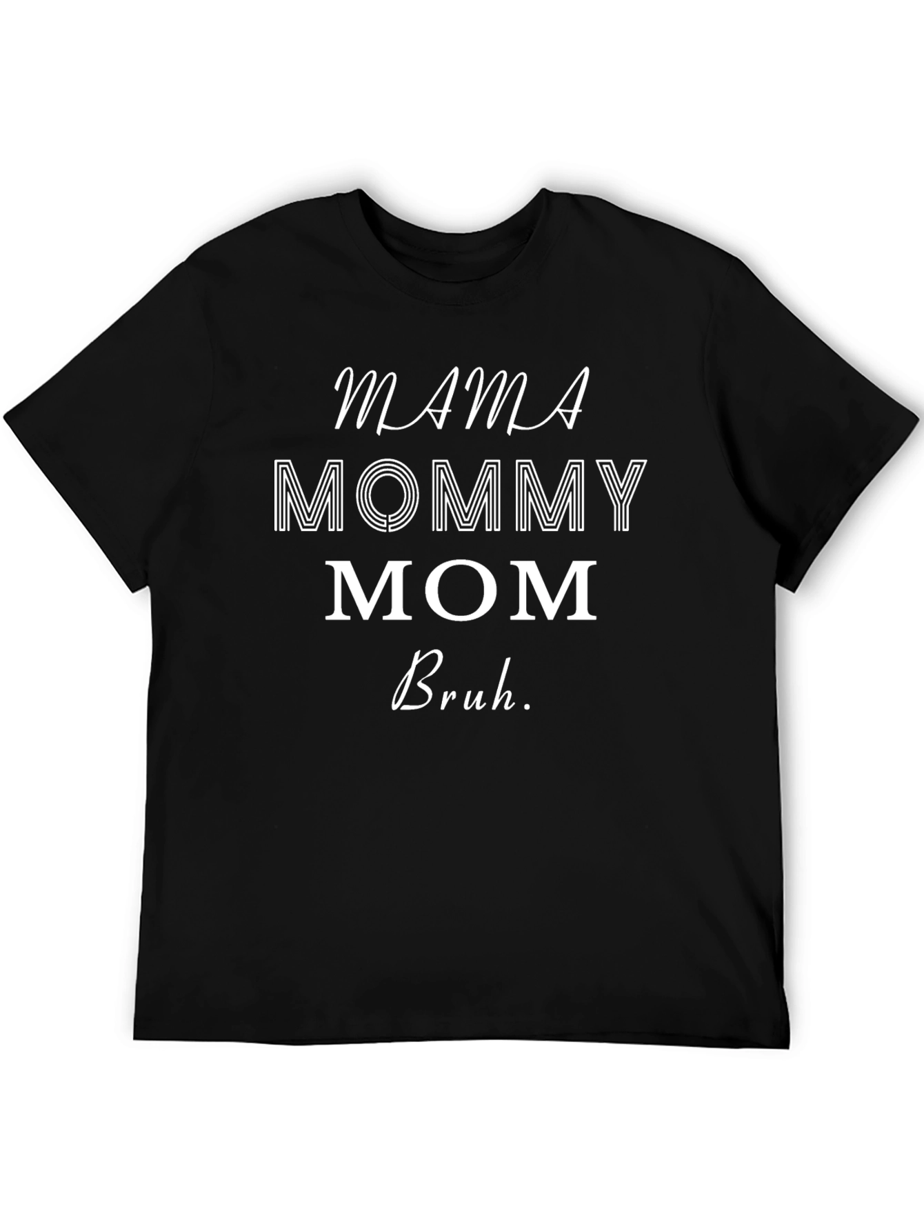 Mama Mommy Mom Bruh Funny Graphic T-Shirt