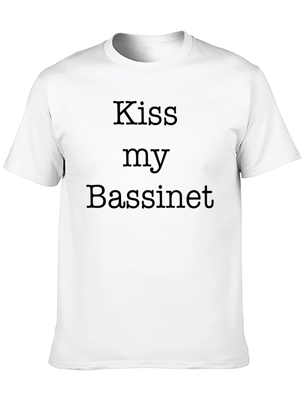 Kiss My Bassinet Funny Slogan T-Shirt