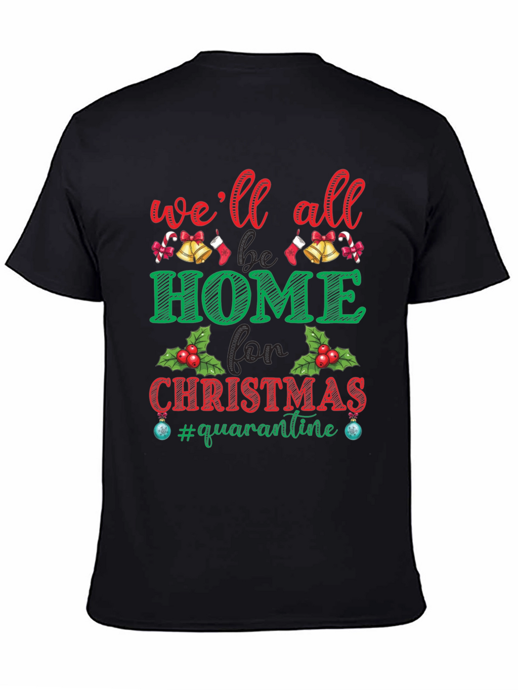 Well All Be Home for Christmas Quarantine T-Shirt
