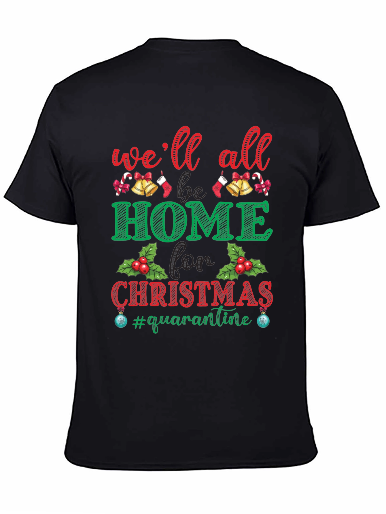 Well All Be Home for Christmas Quarantine T-Shirt