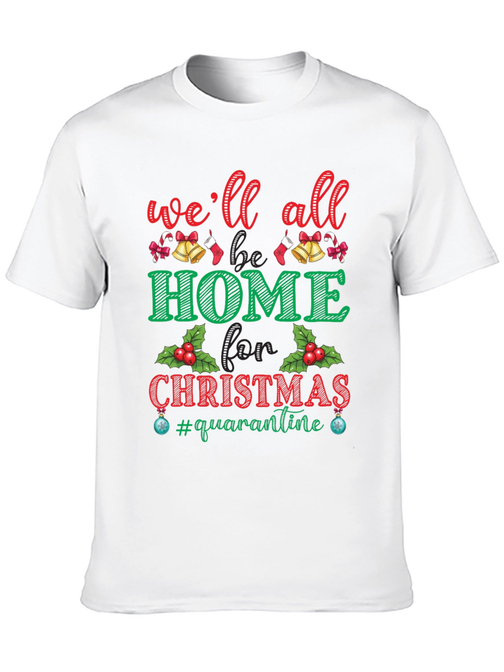 Well All Be Home for Christmas Quarantine T-Shirt