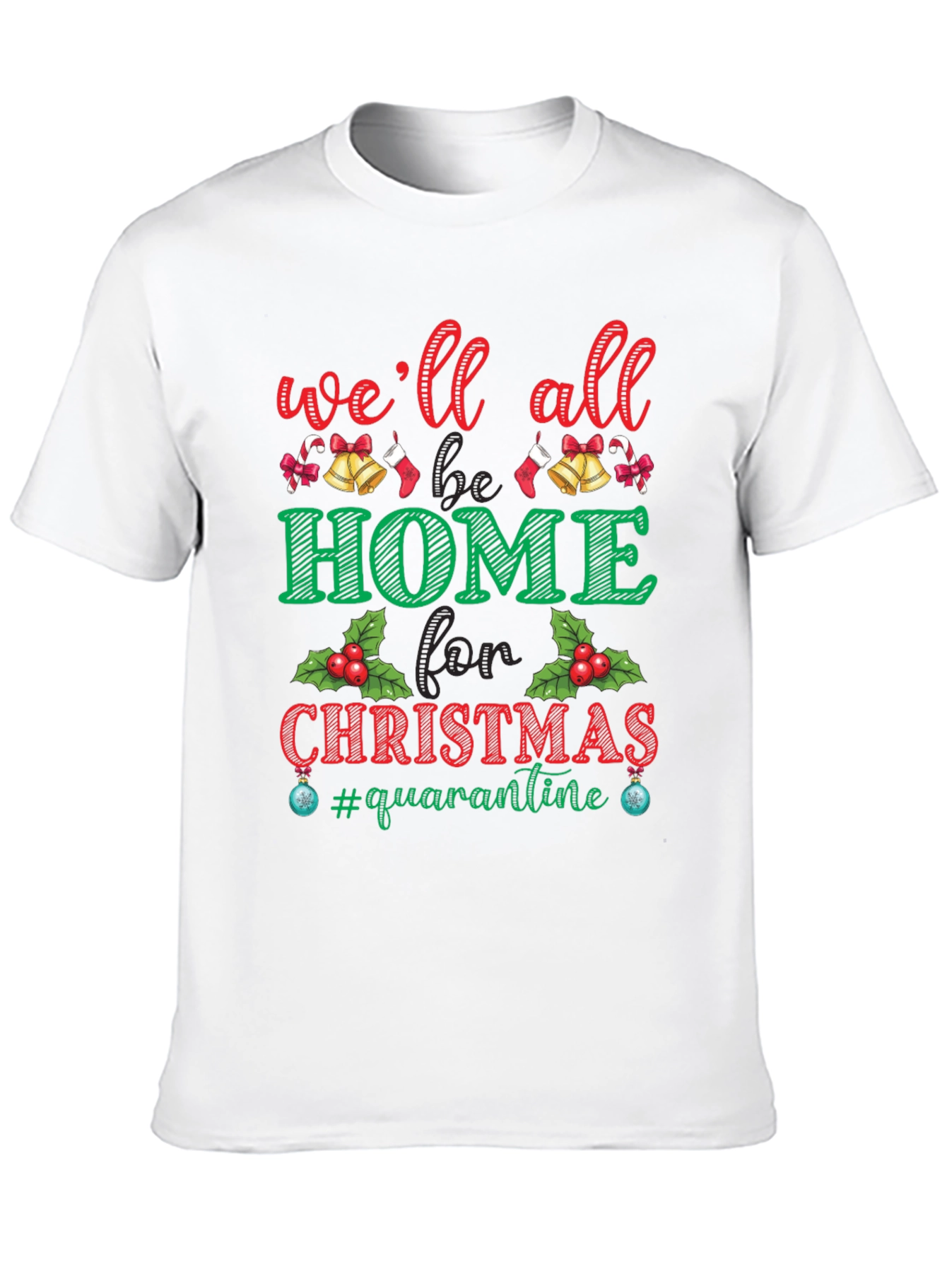 Well All Be Home for Christmas Quarantine T-Shirt