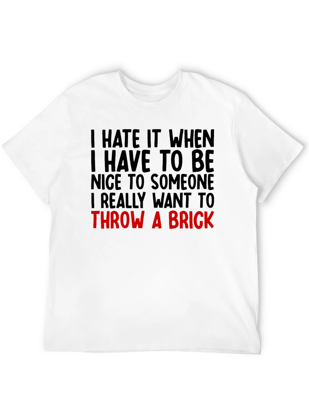 Funny Graphic Tee: Throw a Brick Sarcastic T-Shirt
