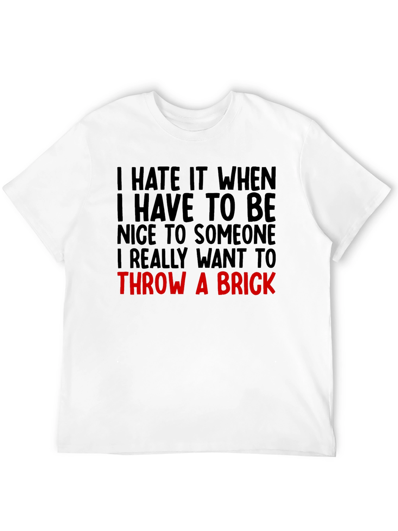 Funny Graphic Tee: Throw a Brick Sarcastic T-Shirt