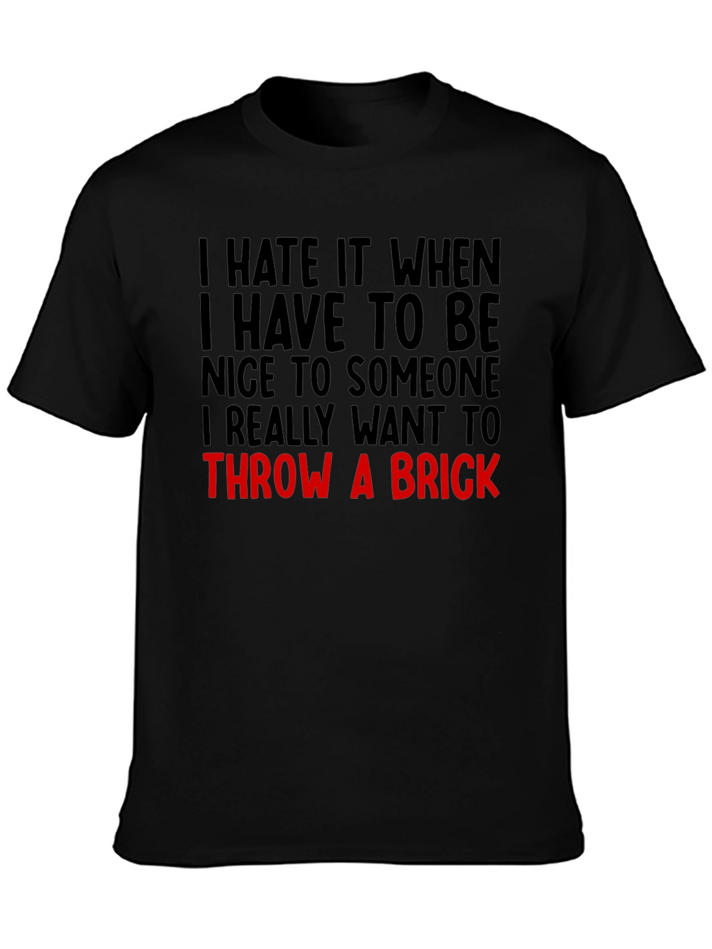Funny Graphic Tee: Throw a Brick Sarcastic T-Shirt