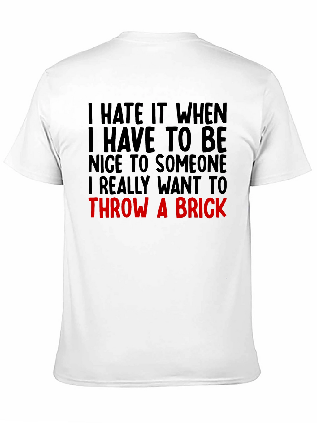 Funny Graphic Tee: Throw a Brick Sarcastic T-Shirt