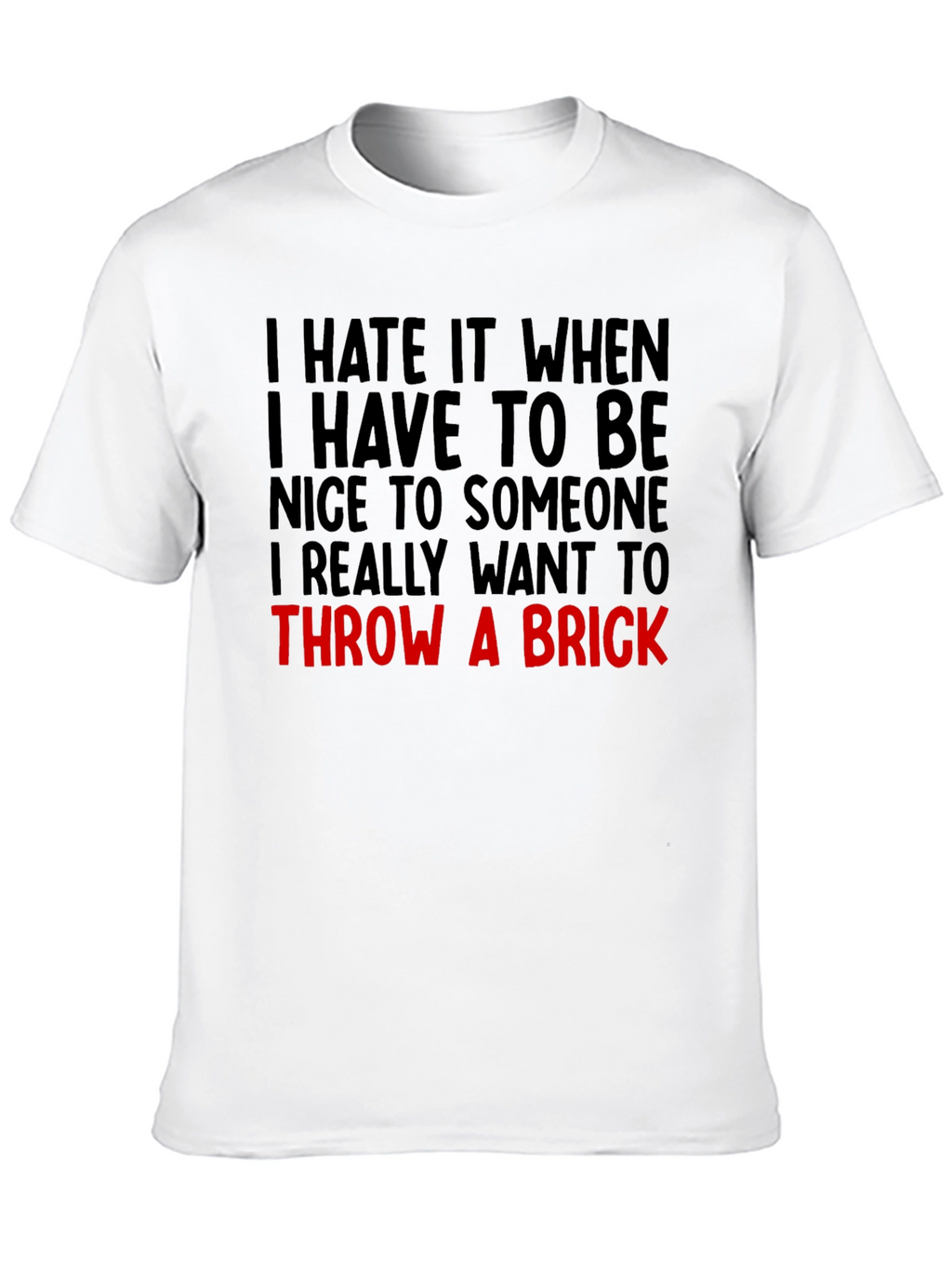 Funny Graphic Tee: Throw a Brick Sarcastic T-Shirt