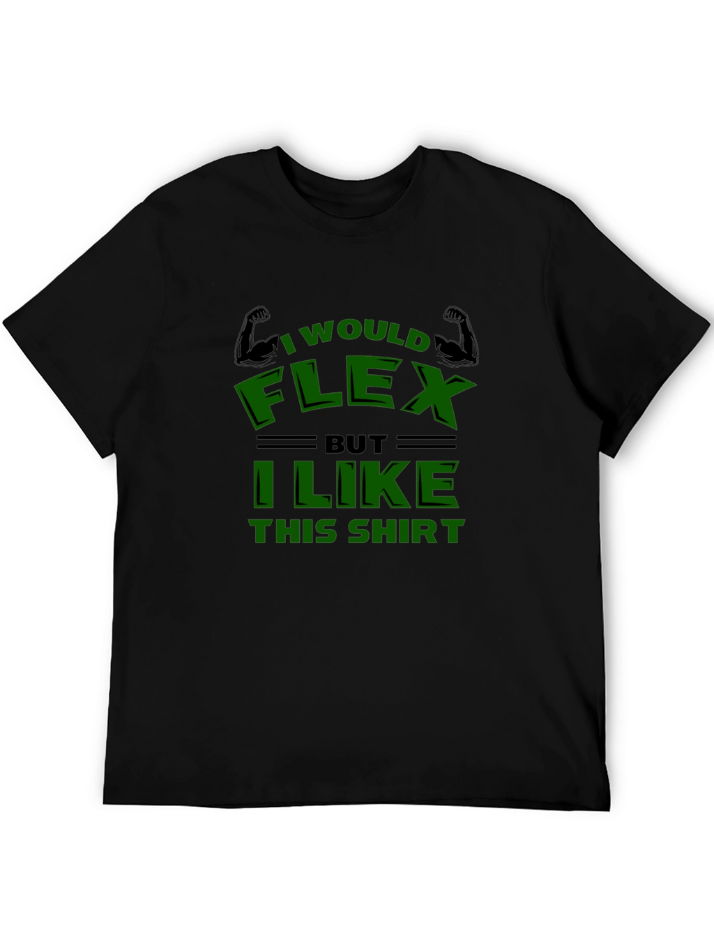 Funny I Would Flex Graphic T-Shirt