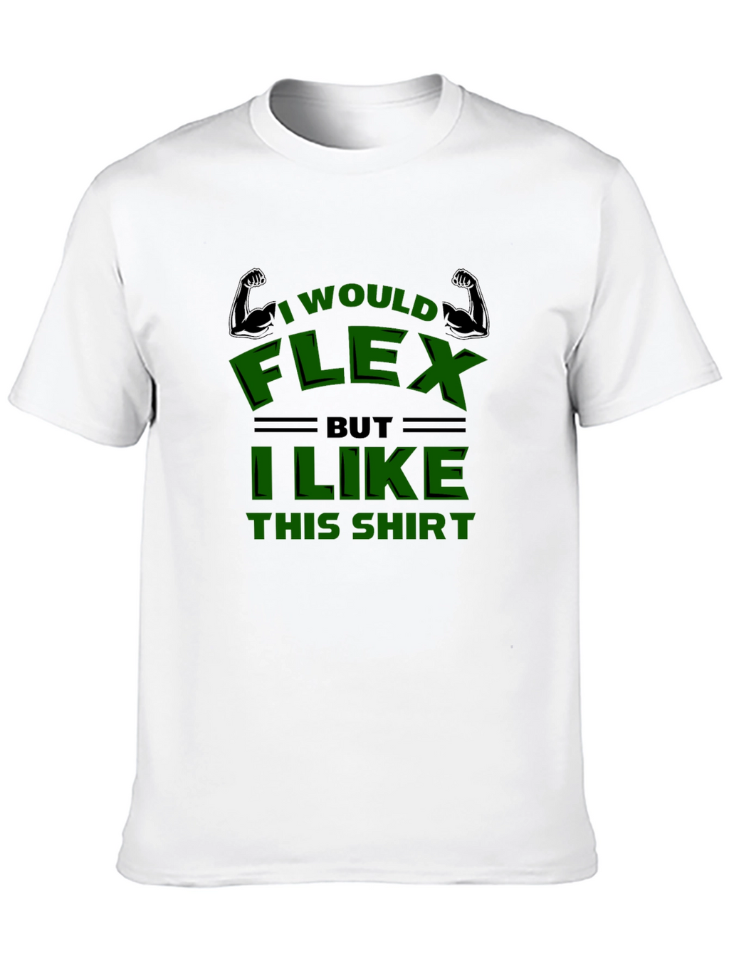 Funny I Would Flex Graphic T-Shirt