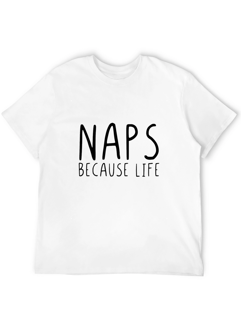 Naps Because Life T-Shirt - Funny Casual Wear