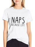 Naps Because Life T-Shirt - Funny Casual Wear
