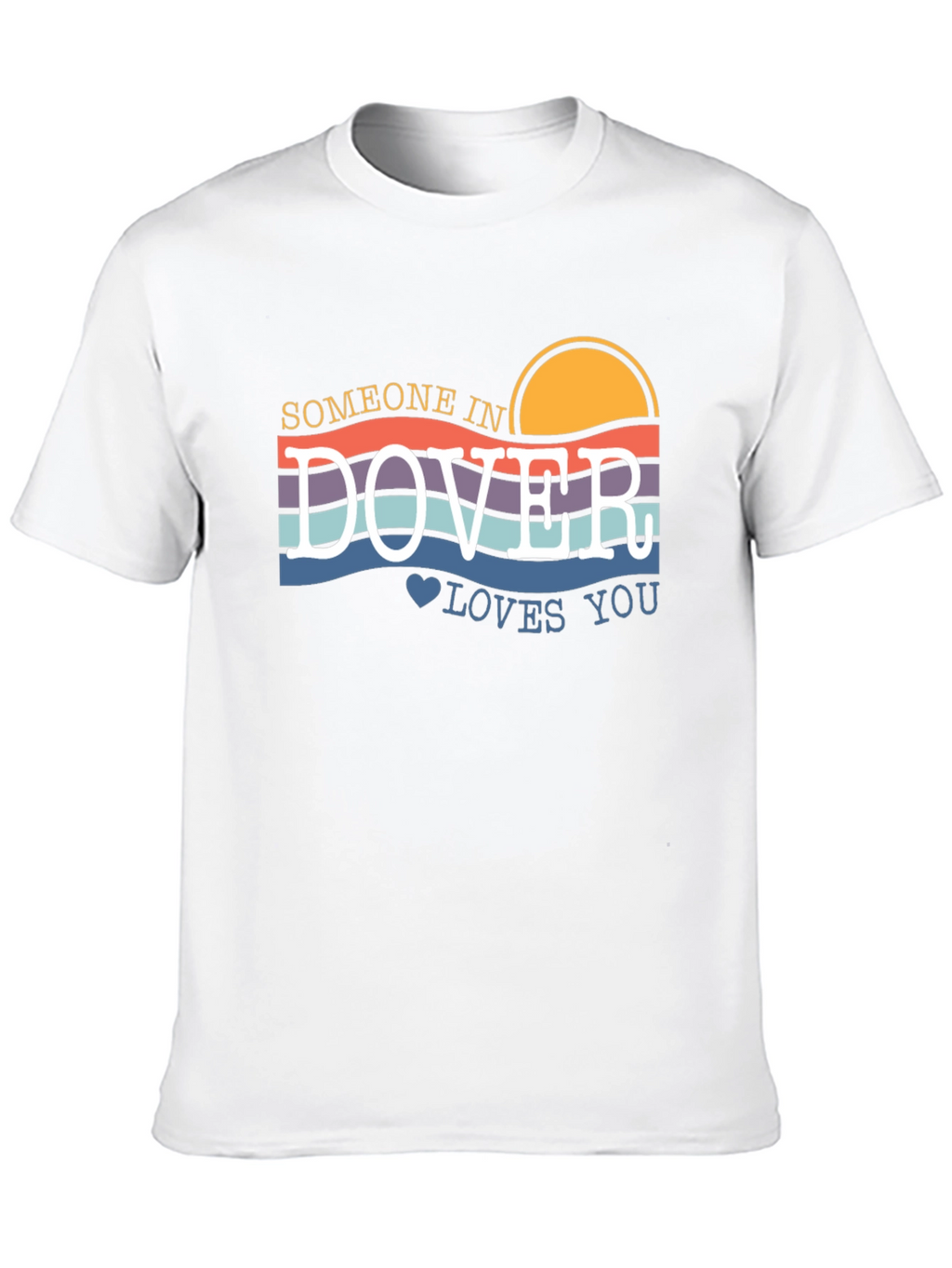 Someone in Dover Loves You T-Shirt
