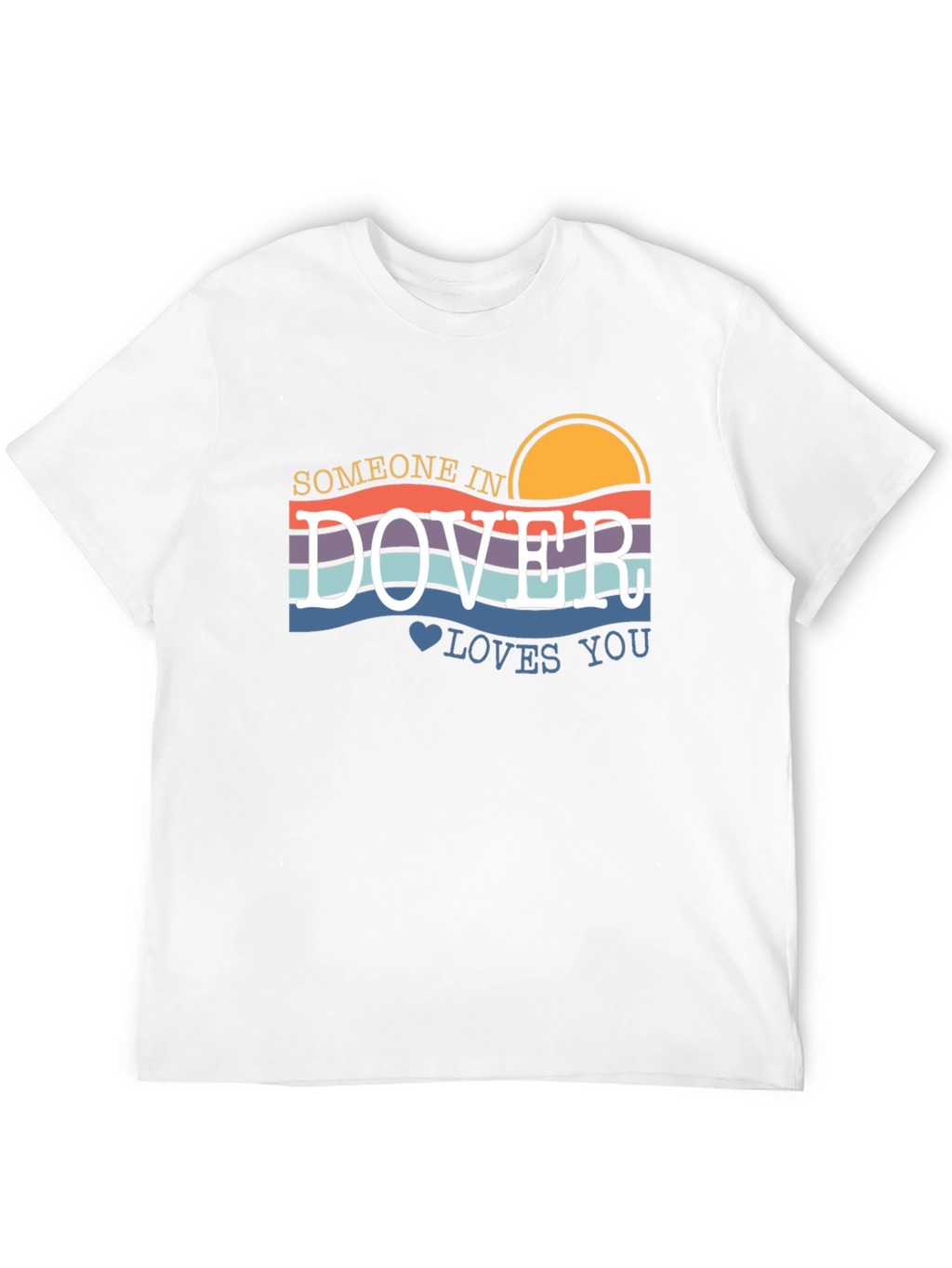 Someone in Dover Loves You T-Shirt