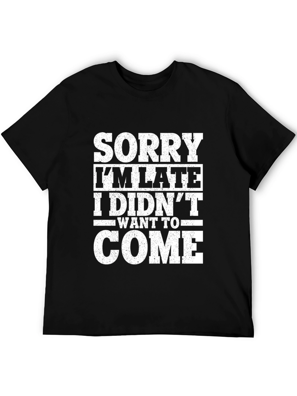 Funny Sorry Im Late Graphic Tee