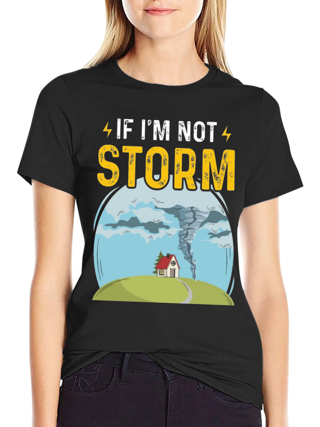 If Im Not Storm Funny Graphic T-Shirt