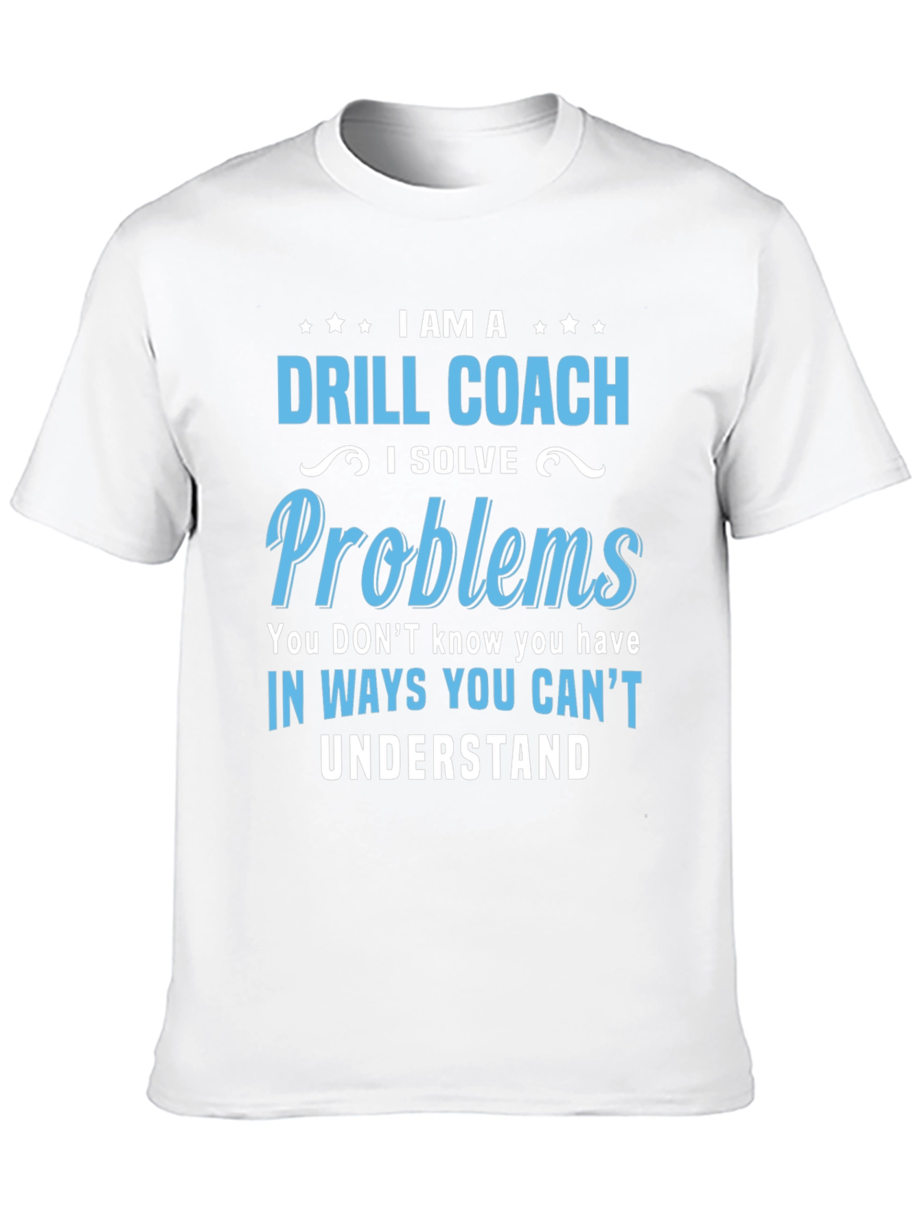 Drill Coach T-Shirt - Problem Solver Funny Tee