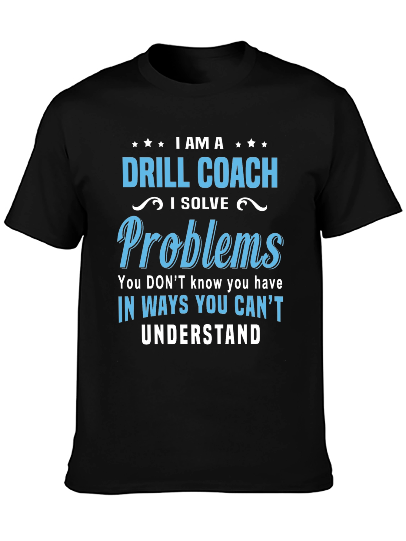 Drill Coach T-Shirt - Problem Solver Funny Tee