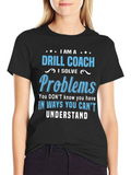 Drill Coach T-Shirt - Problem Solver Funny Tee