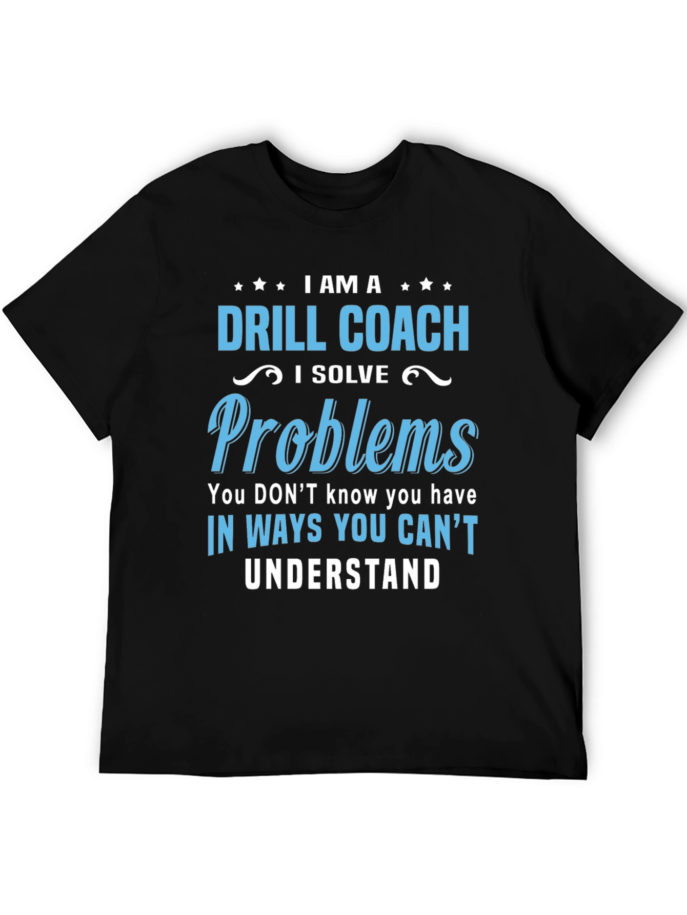 Drill Coach T-Shirt - Problem Solver Funny Tee