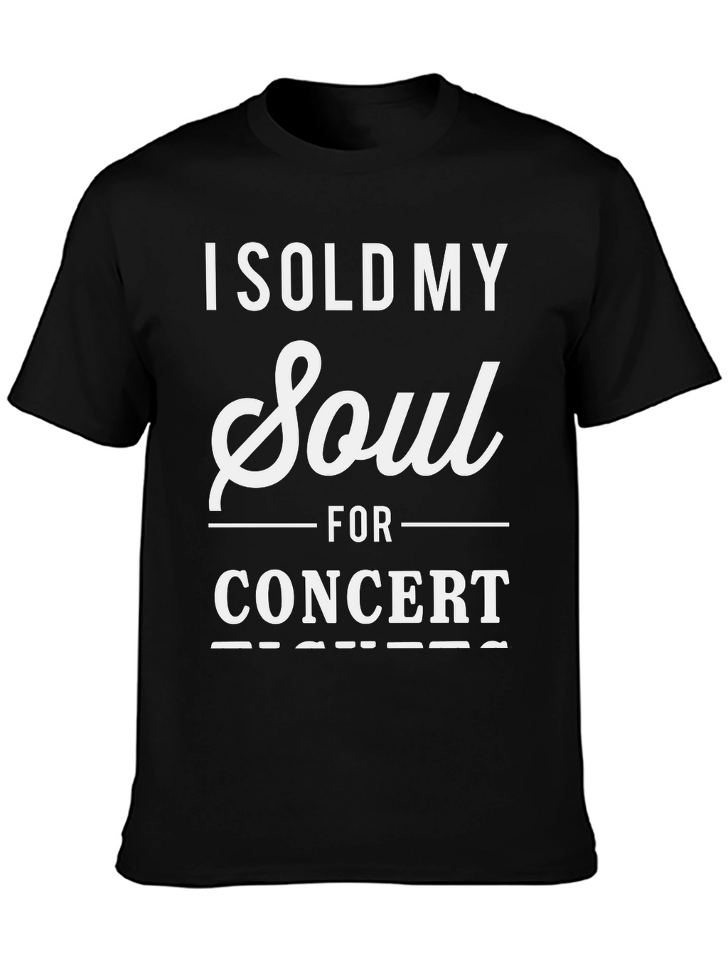 I Sold My Soul for Concert Tickets T-Shirt