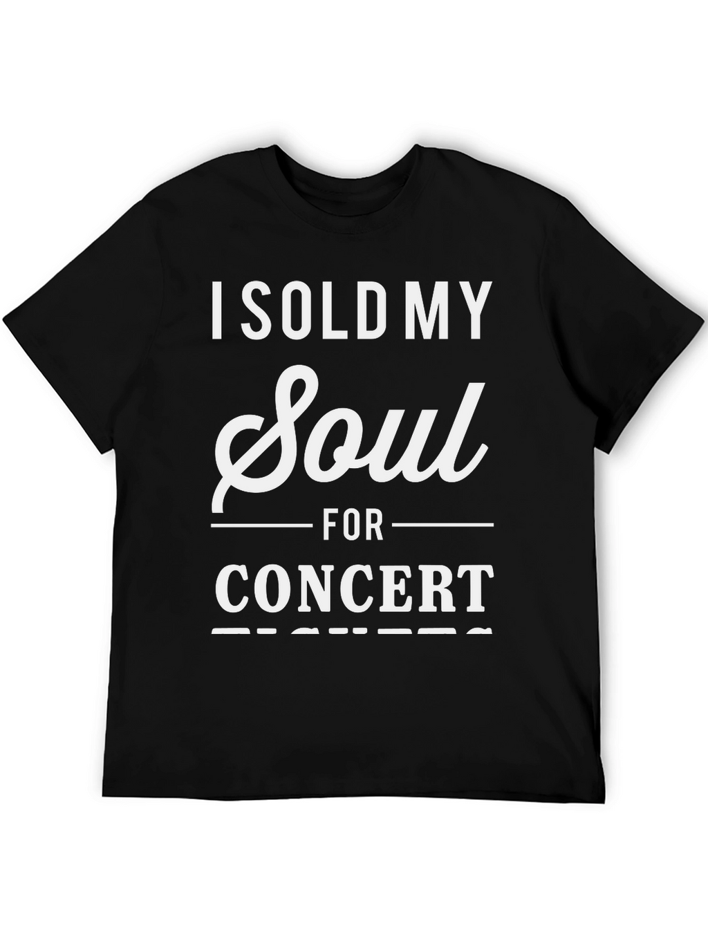 I Sold My Soul for Concert Tickets T-Shirt