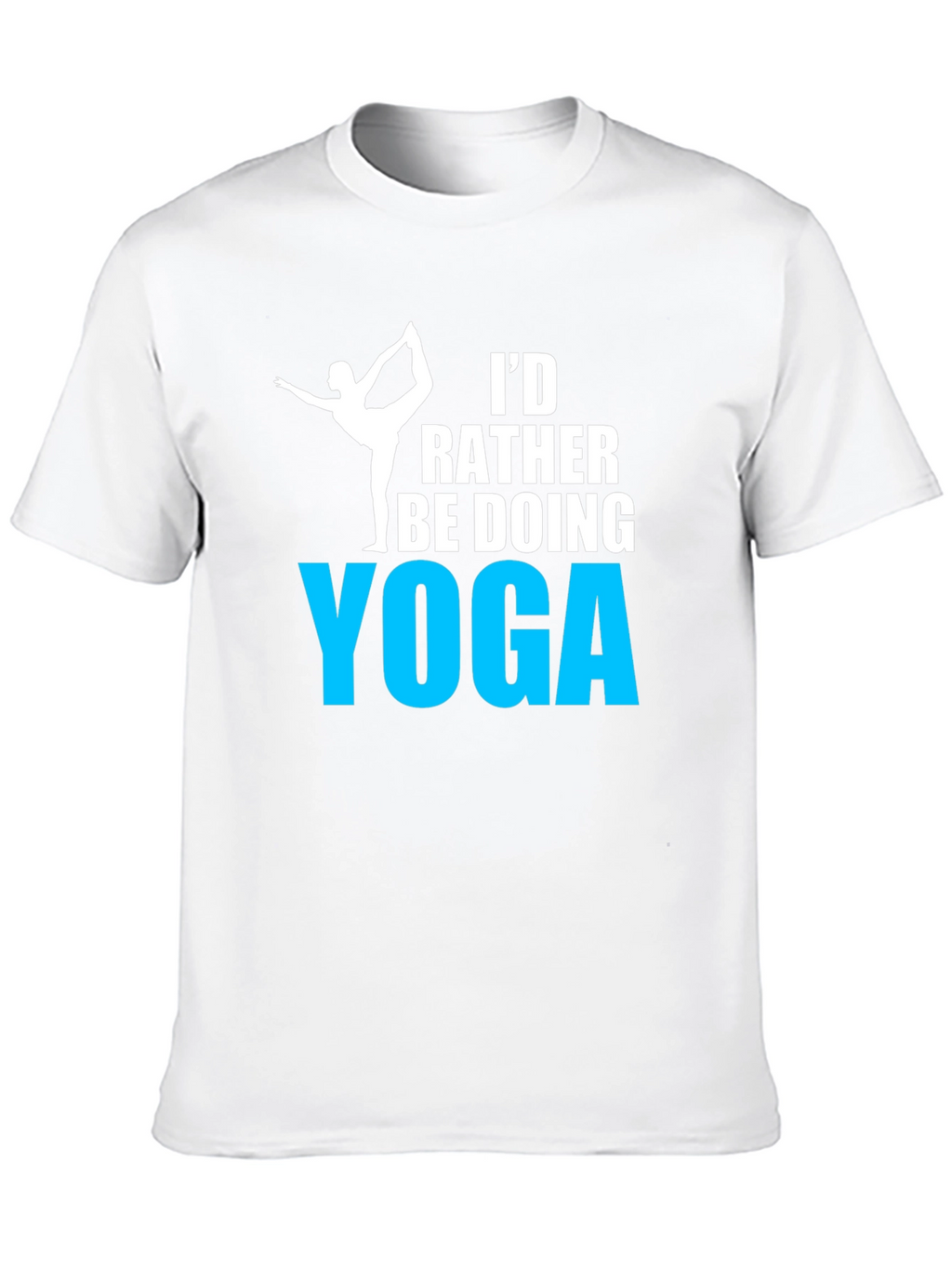 Yoga T-Shirt: Id Rather Be Doing Yoga