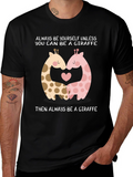Giraffe Lovers T-Shirt: Always Be A Giraffe!