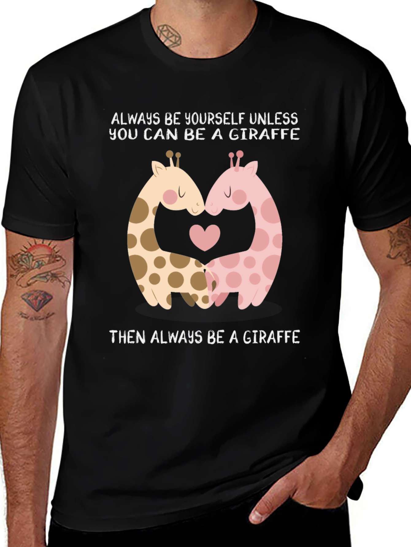 Giraffe Lovers T-Shirt: Always Be A Giraffe!