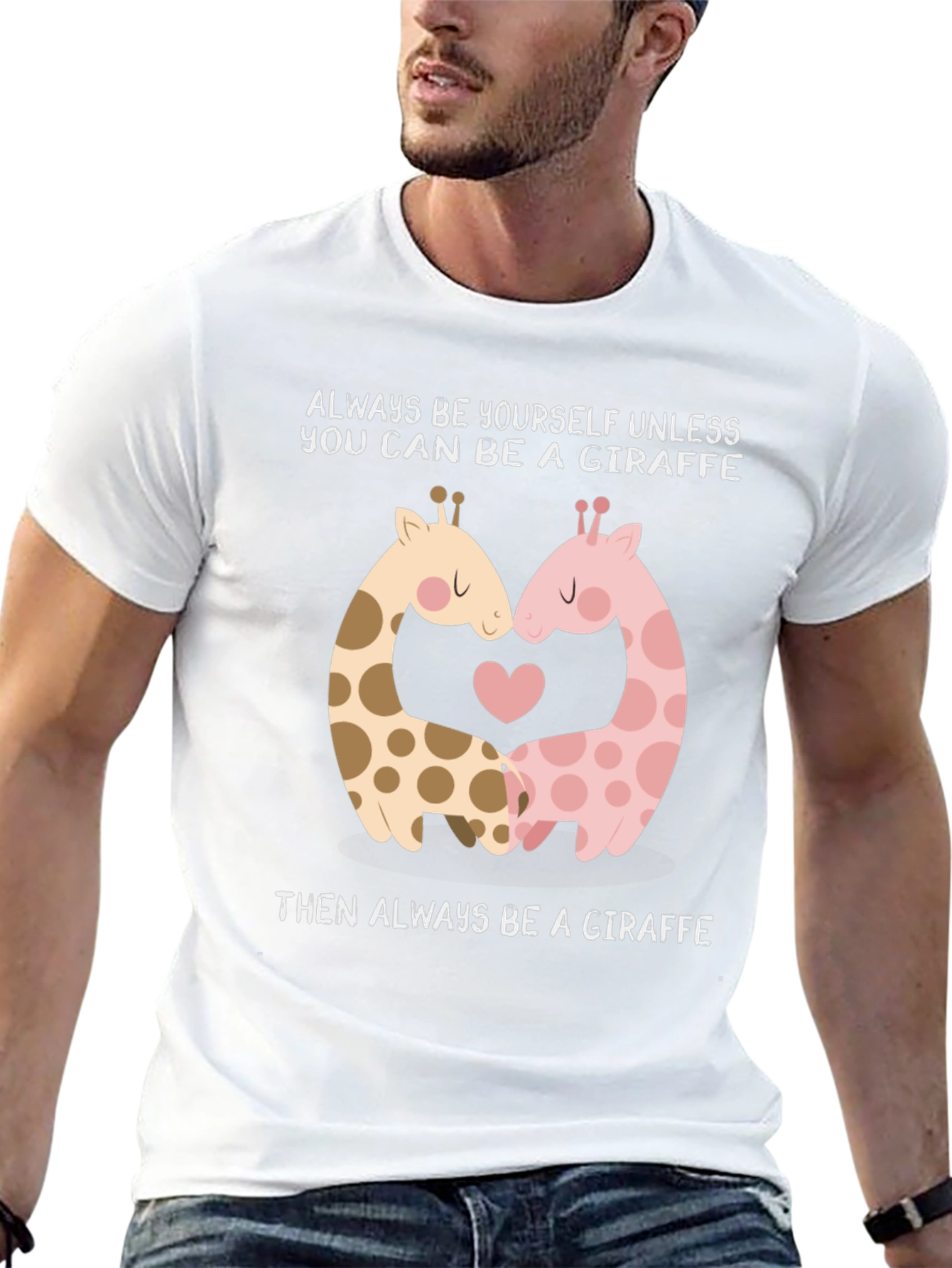 Giraffe Lovers T-Shirt: Always Be A Giraffe!