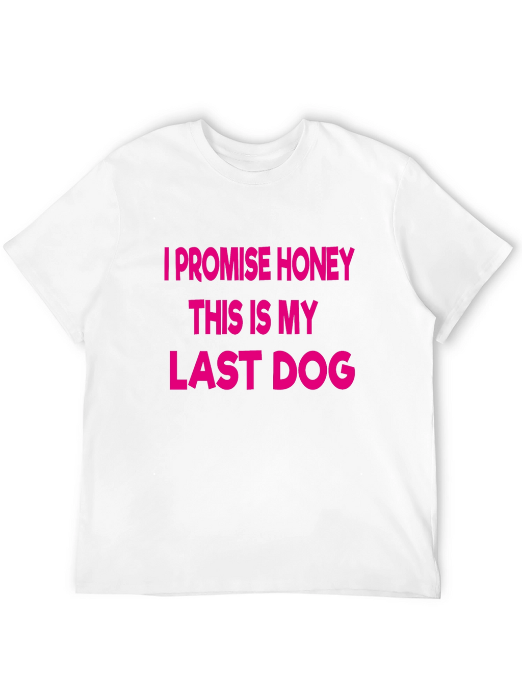 This Is My Last Dog T-Shirt – Funny Dog Lover Tee