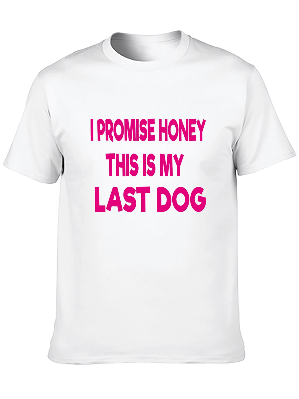 This Is My Last Dog T-Shirt – Funny Dog Lover Tee