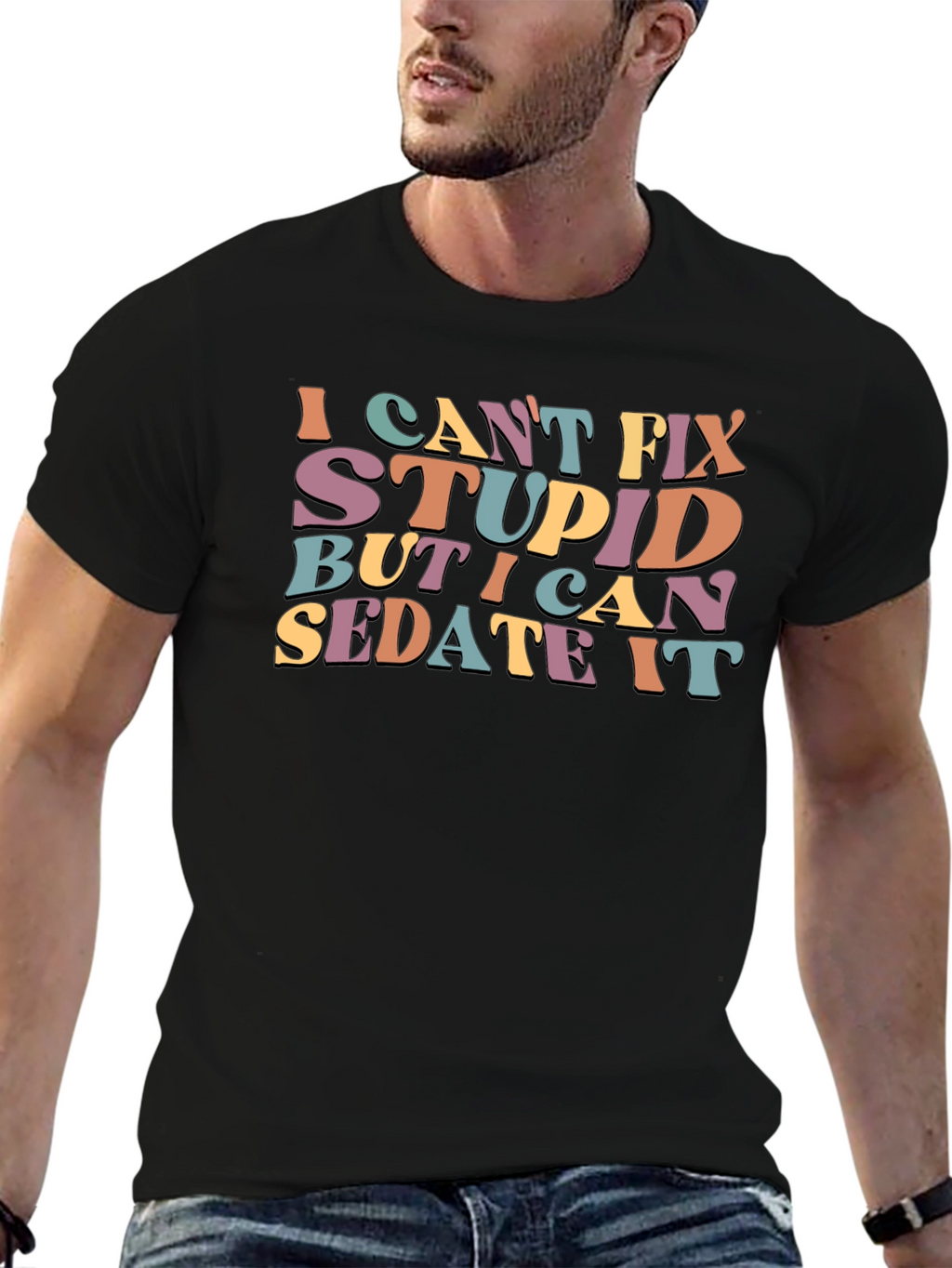I Cant Fix Stupid Sarcastic Graphic Tee