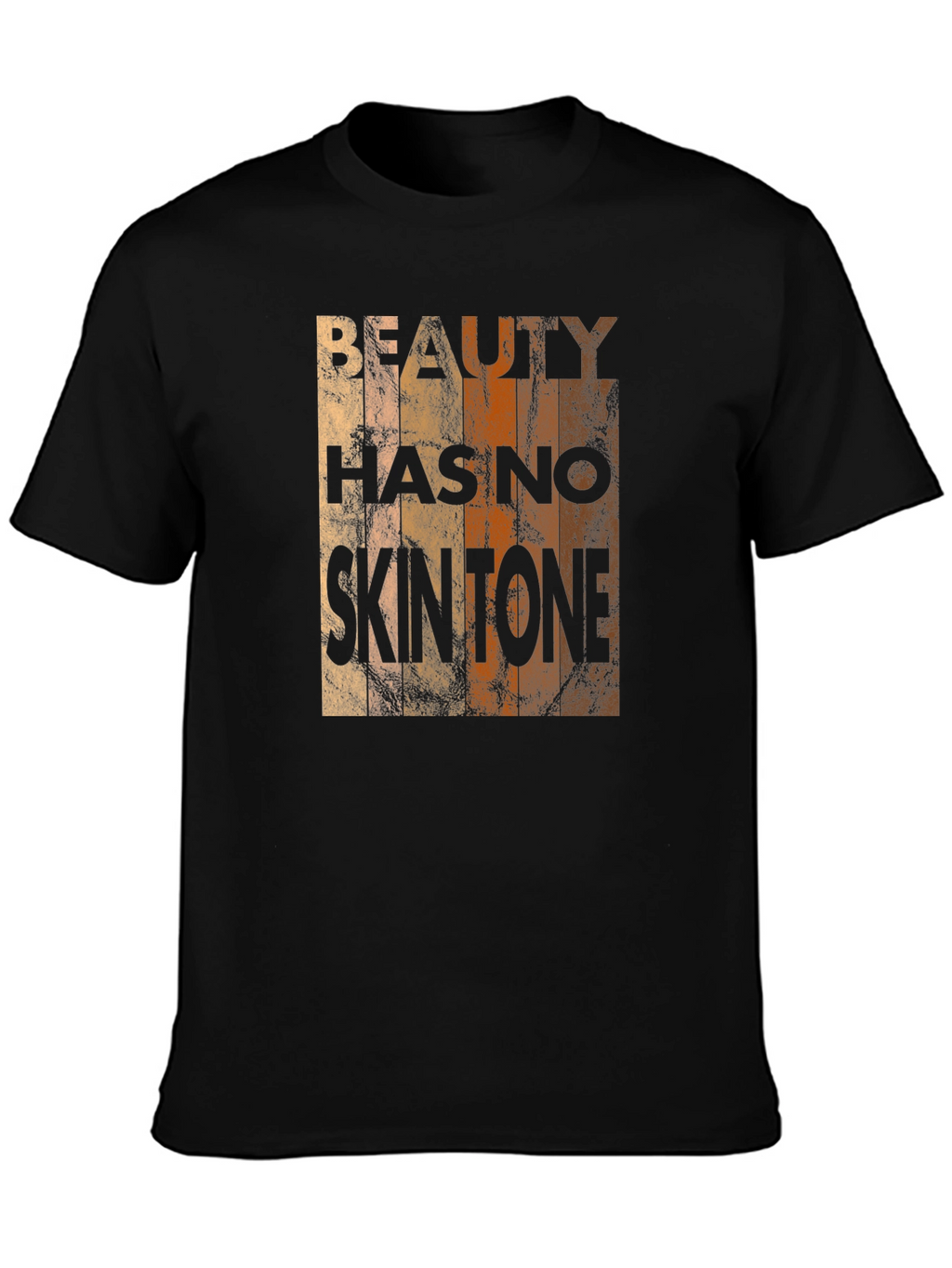 Beauty Has No Skin Tone T-Shirt - Unisex