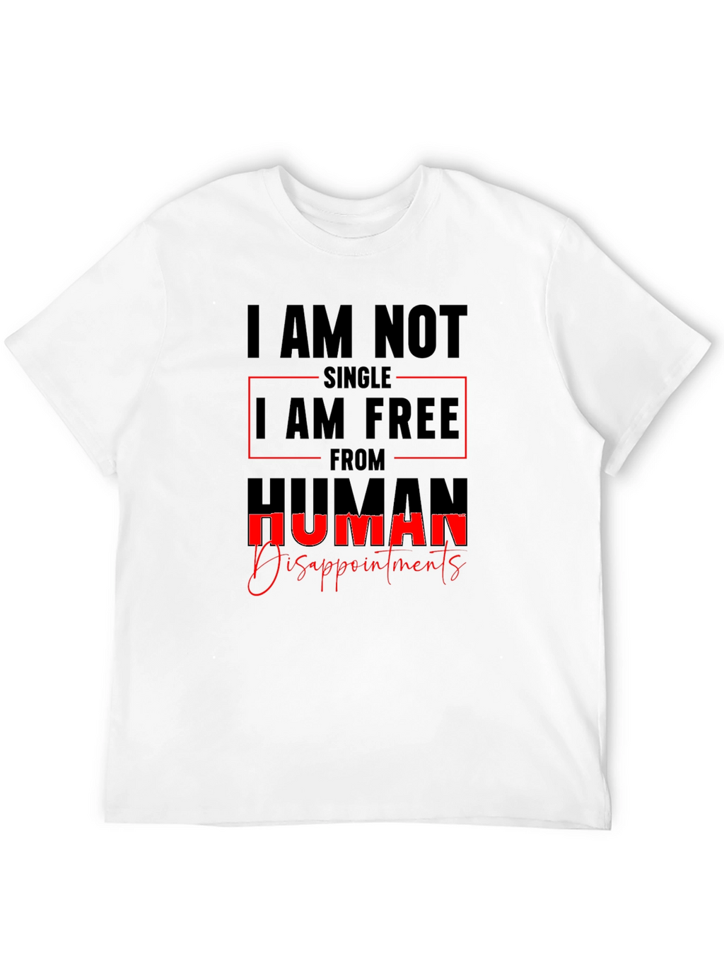 I AM NOT SINGLE T-Shirt Sarcastic Tee