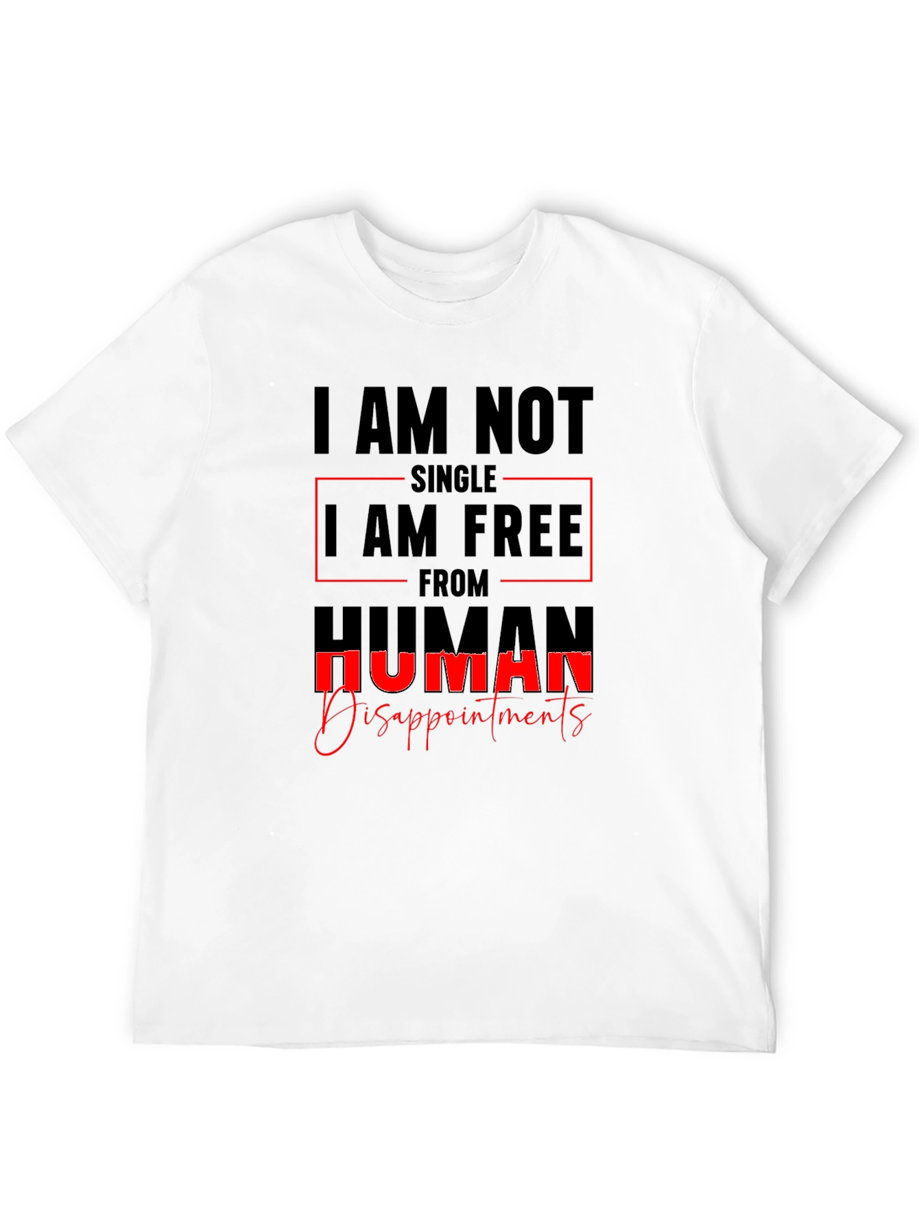 I AM NOT SINGLE T-Shirt Sarcastic Tee
