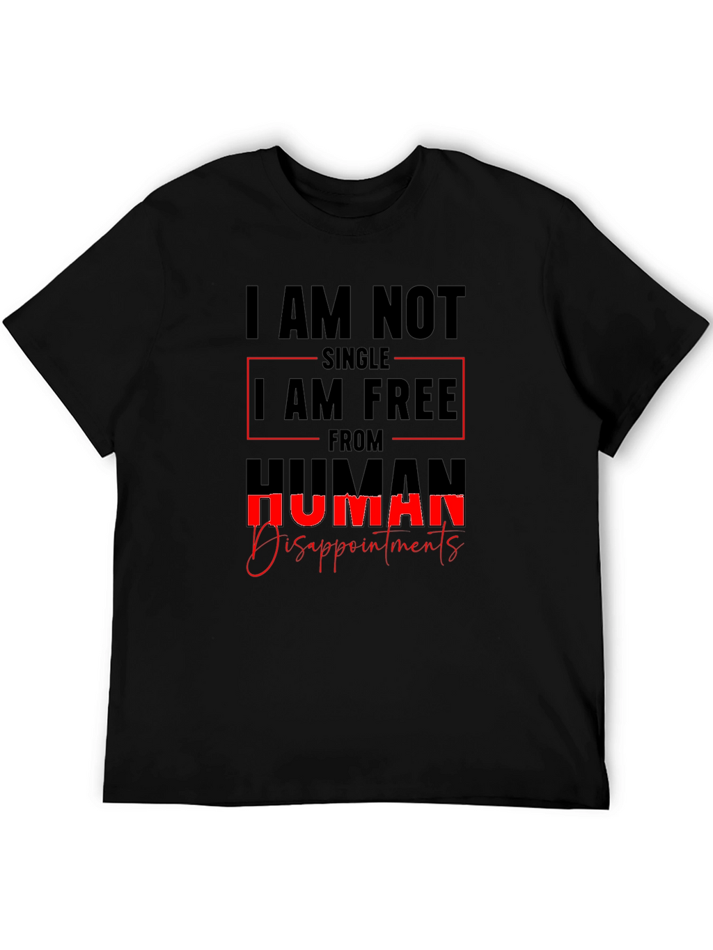 I AM NOT SINGLE T-Shirt Sarcastic Tee