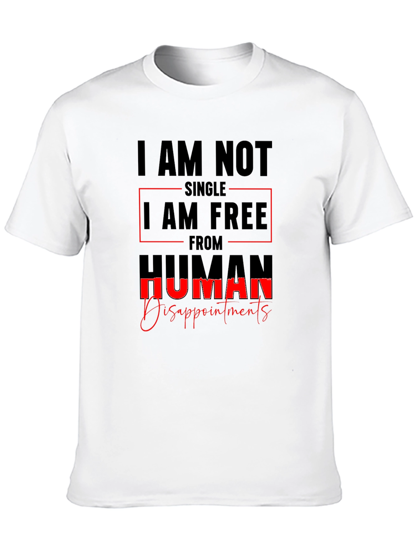 I AM NOT SINGLE T-Shirt Sarcastic Tee