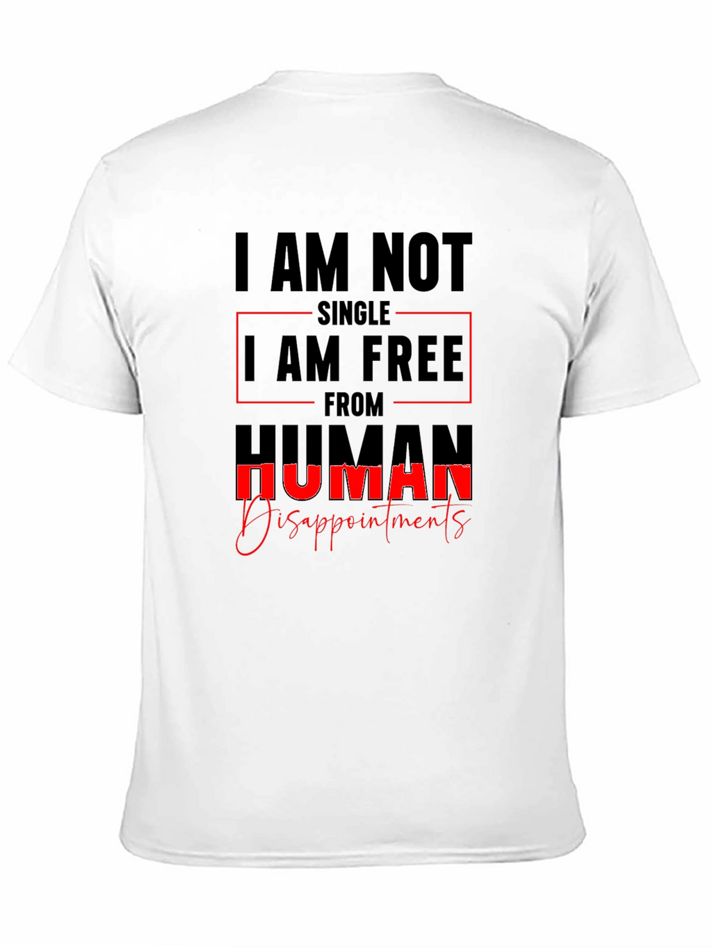 I AM NOT SINGLE T-Shirt Sarcastic Tee