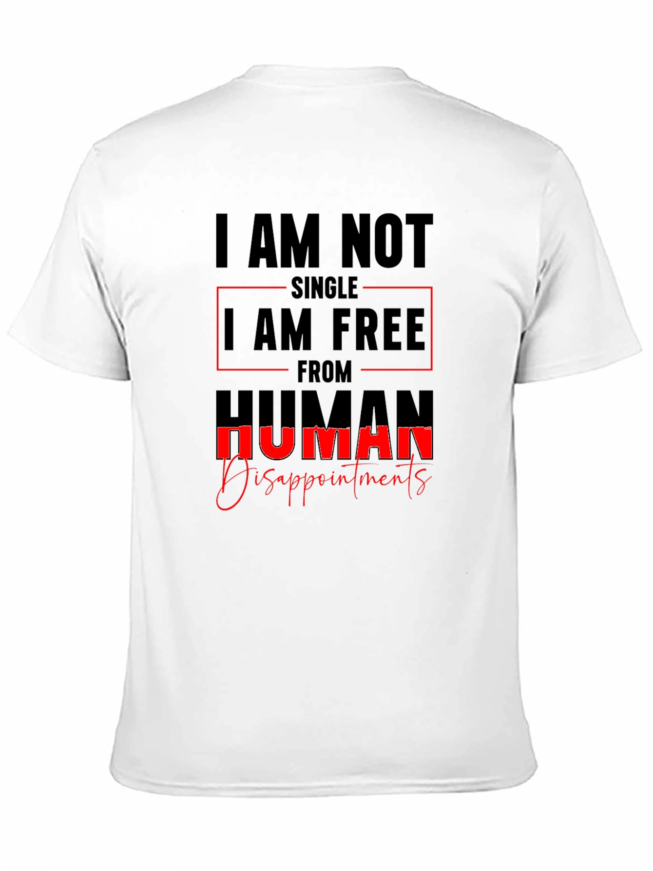 I AM NOT SINGLE T-Shirt Sarcastic Tee