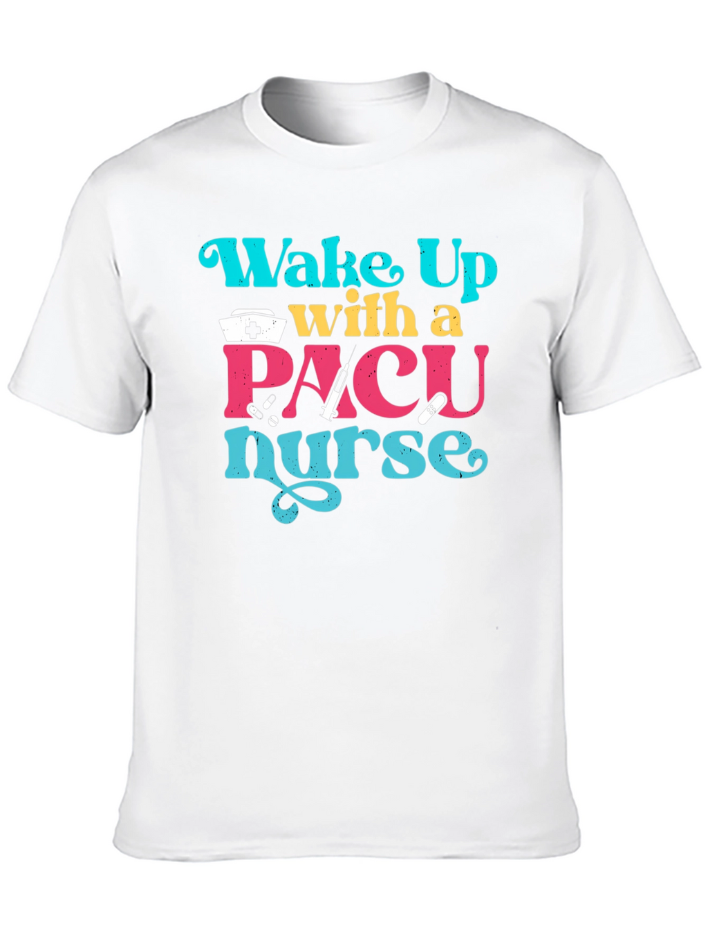 PACU Nurse T-Shirt - Wake Up With a Nurse
