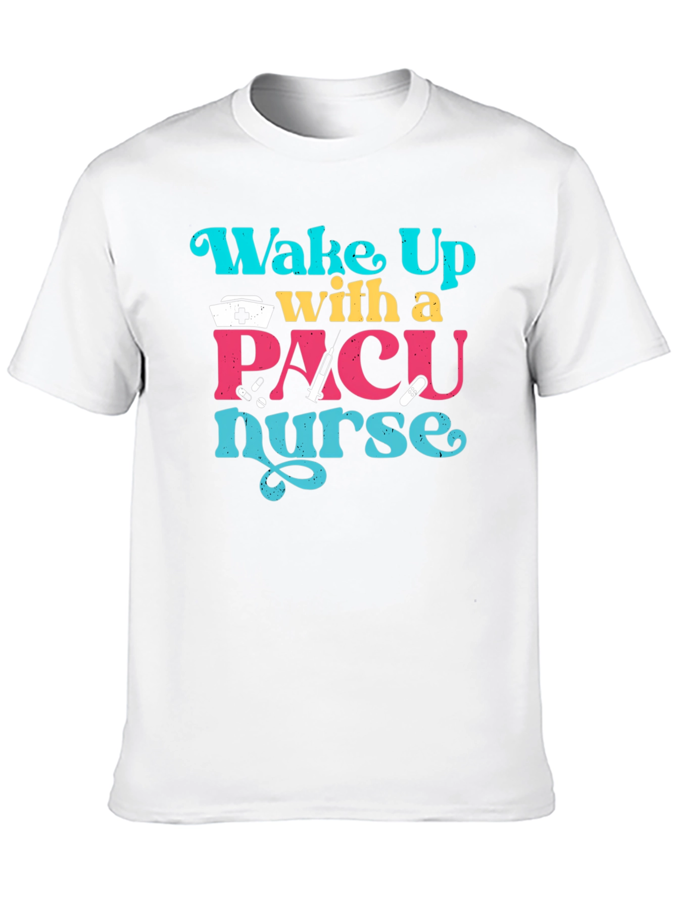 PACU Nurse T-Shirt - Wake Up With a Nurse