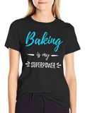 Baking is My Superpower Graphic T-Shirt