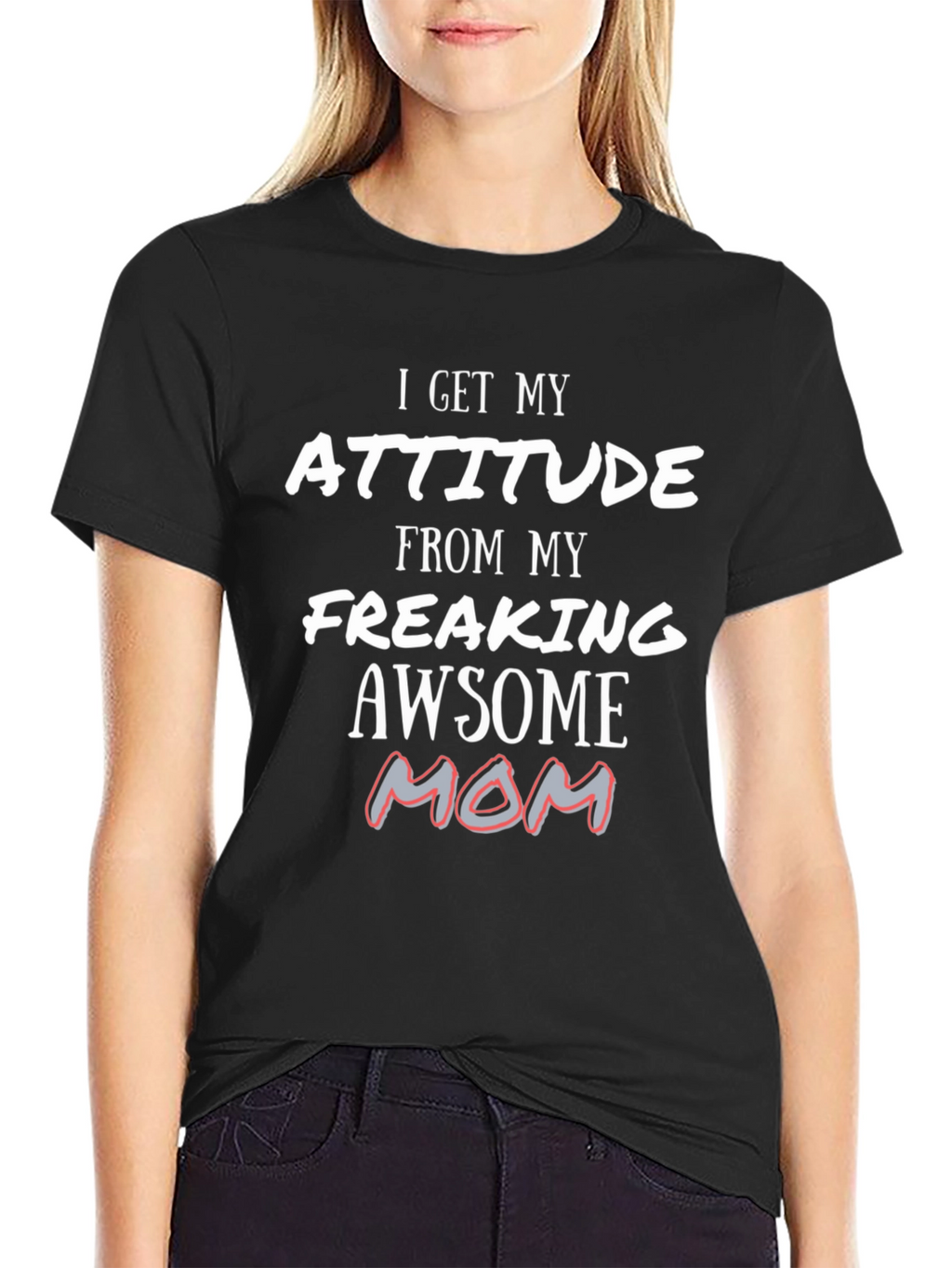 Attitude From My Awesome Mom T-Shirt