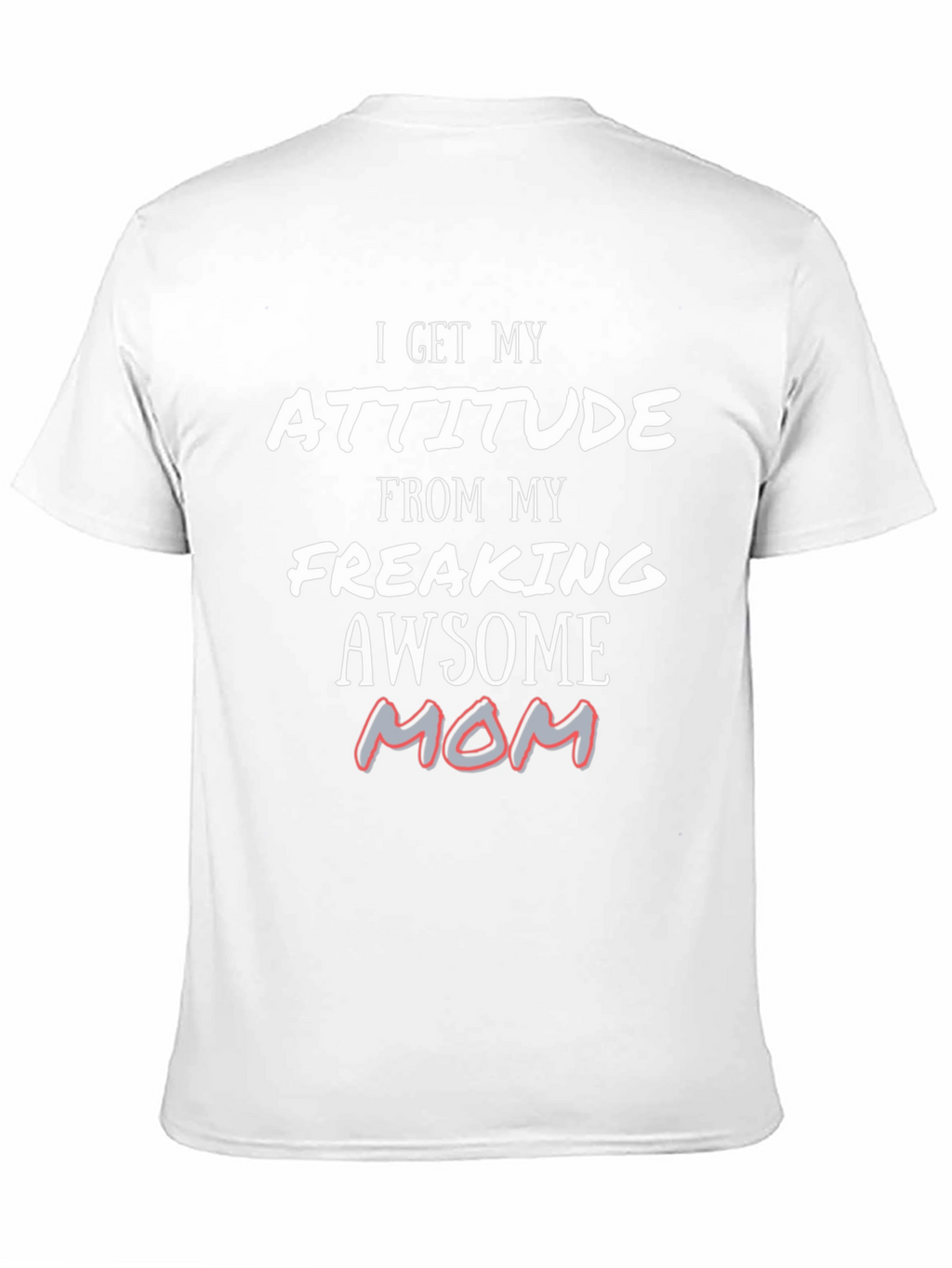 Attitude From My Awesome Mom T-Shirt