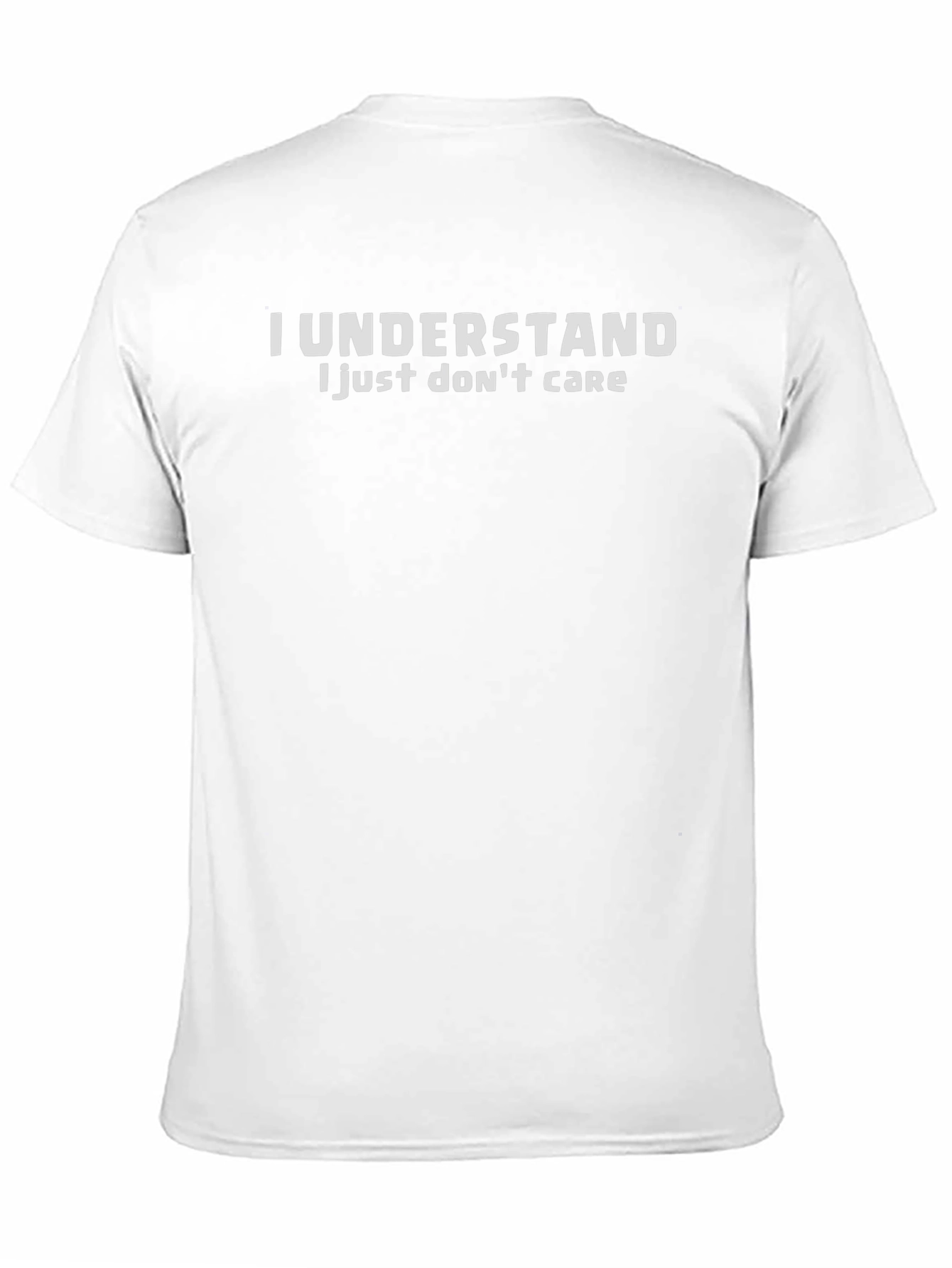 I Understand I Just Dont Care Graphic Tee