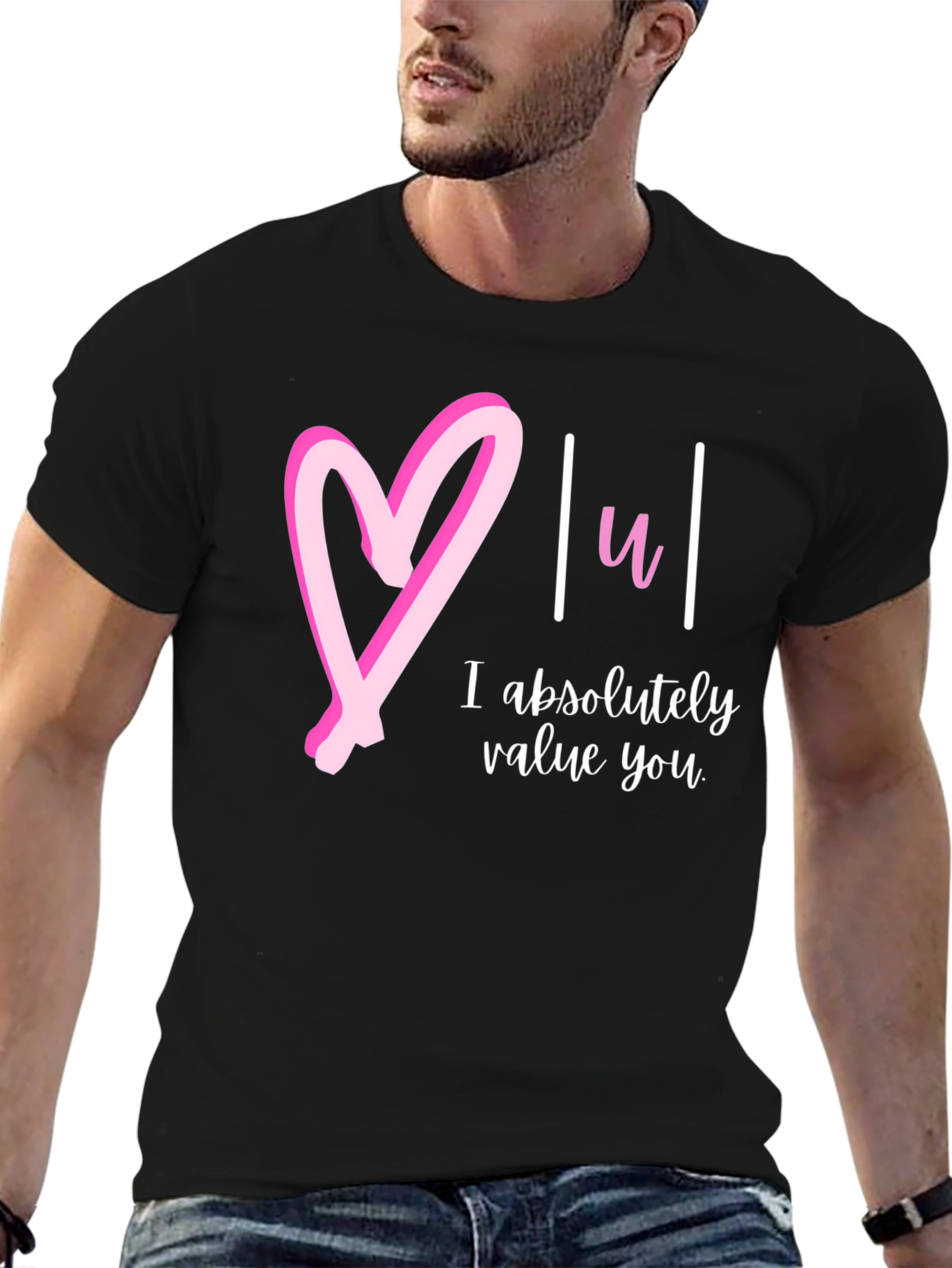 Heart You T-Shirt: I Absolutely Value You