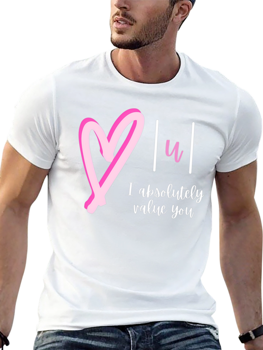 Heart You T-Shirt: I Absolutely Value You